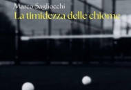 La timidezza delle chiome. In uscita l’ultima opera di Marco Sagliocchi.